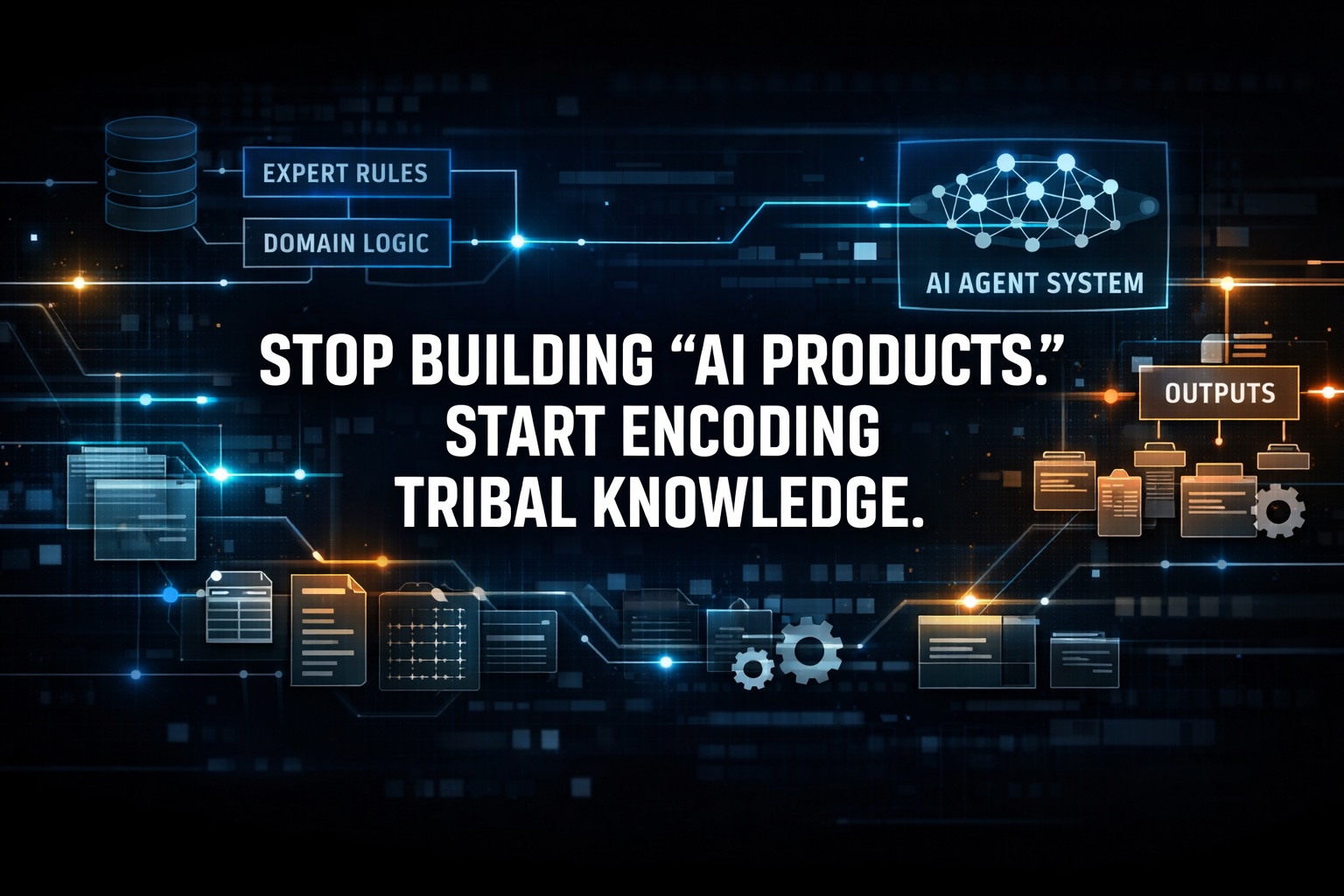 Stop Building “AI Products.” Start Encoding Tribal Knowledge.